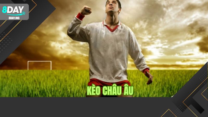 Kèo Châu Âu: Tất Cả Những Điều Bạn Cần Biết Về Kèo Châu Âu Trong Cá Cược Bóng Đá 2 Các loại kèo Châu Âu phổ biến trong cá cược