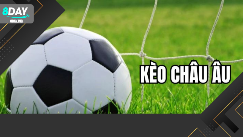 Kèo Châu Âu: Tất Cả Những Điều Bạn Cần Biết Về Kèo Châu Âu Trong Cá Cược Bóng Đá 3 Tại sao kèo Châu Âu là lựa chọn hấp dẫn?